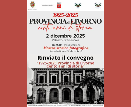 1925-2025 Provincia di Livorno cento anni di storia rinvio convegno